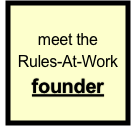 meet the 
Rules-At-Work
founder